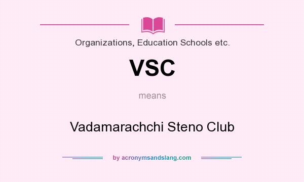 What does VSC mean? It stands for Vadamarachchi Steno Club