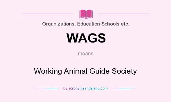 What does WAGS mean? It stands for Working Animal Guide Society