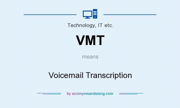 What does VMT mean? It stands for Voicemail Transcription