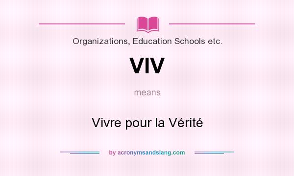 What does VIV mean? It stands for Vivre pour la Vérité