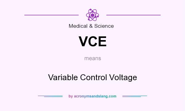 What does VCE mean? It stands for Variable Control Voltage