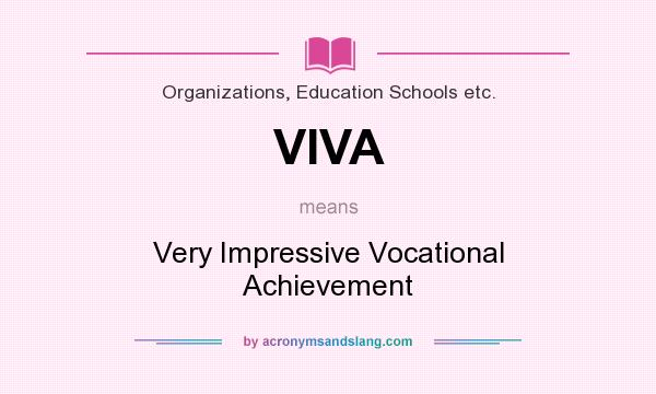What does VIVA mean? It stands for Very Impressive Vocational Achievement