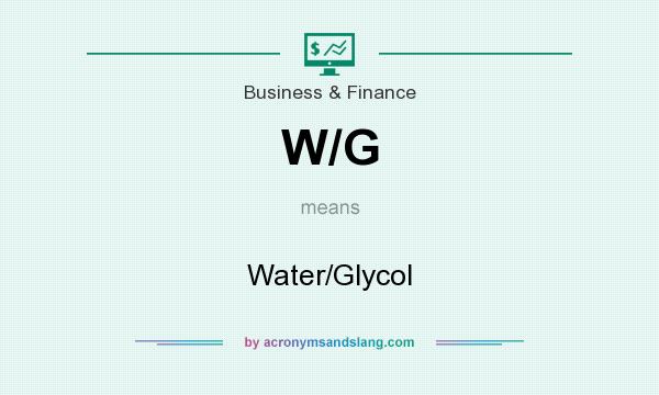 What does W/G mean? It stands for Water/Glycol
