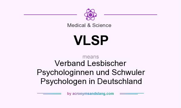 What does VLSP mean? It stands for Verband Lesbischer Psychologinnen und Schwuler Psychologen in Deutschland