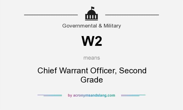 What does W2 mean? It stands for Chief Warrant Officer, Second Grade