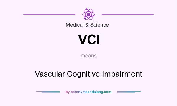 What does VCI mean? It stands for Vascular Cognitive Impairment