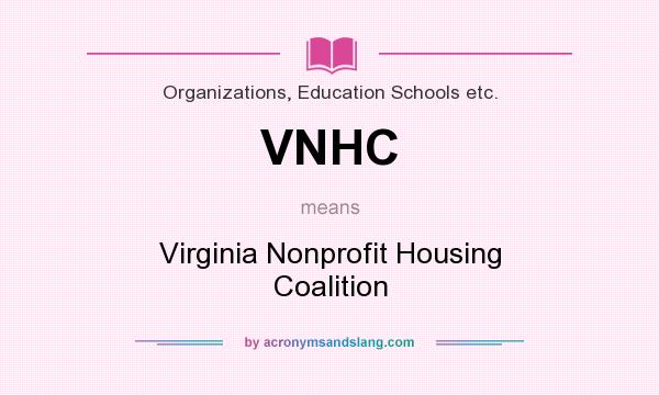 What does VNHC mean? It stands for Virginia Nonprofit Housing Coalition