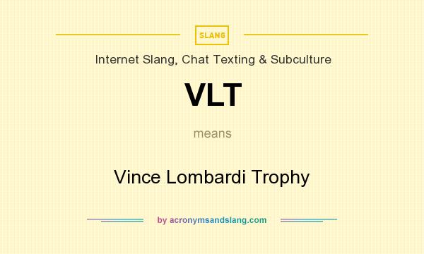 What does VLT mean? It stands for Vince Lombardi Trophy