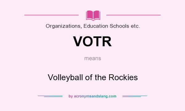 What does VOTR mean? It stands for Volleyball of the Rockies