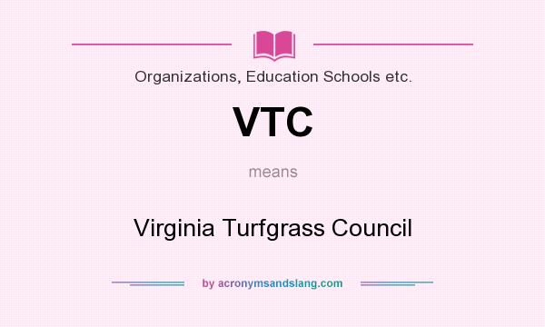 What does VTC mean? It stands for Virginia Turfgrass Council