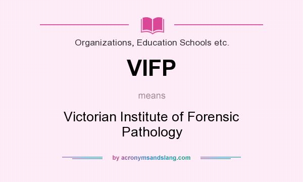 What does VIFP mean? It stands for Victorian Institute of Forensic Pathology