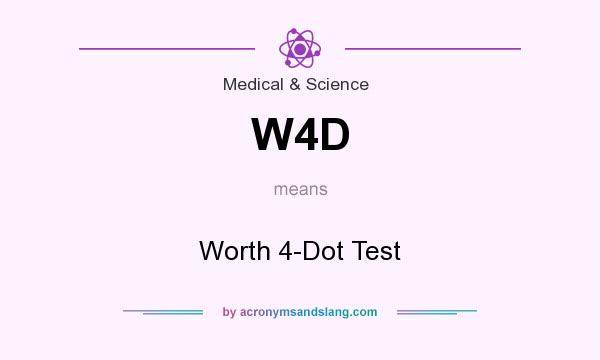 What does W4D mean? It stands for Worth 4-Dot Test