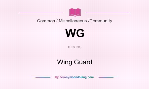 What does WG mean? It stands for Wing Guard