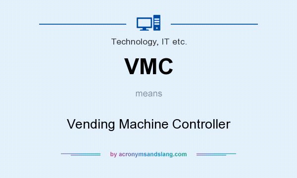 What does VMC mean? It stands for Vending Machine Controller