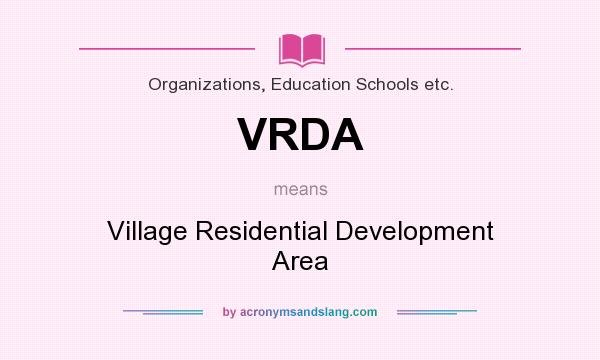 What does VRDA mean? It stands for Village Residential Development Area