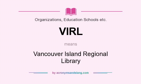What does VIRL mean? It stands for Vancouver Island Regional Library