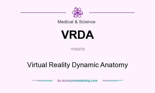 What does VRDA mean? It stands for Virtual Reality Dynamic Anatomy