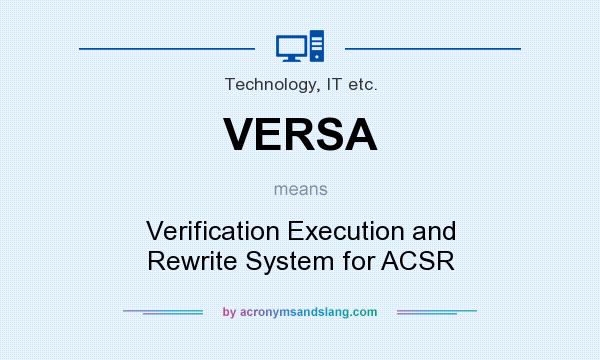 What does VERSA mean? It stands for Verification Execution and Rewrite System for ACSR