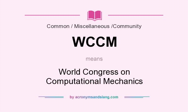 What does WCCM mean? It stands for World Congress on Computational Mechanics