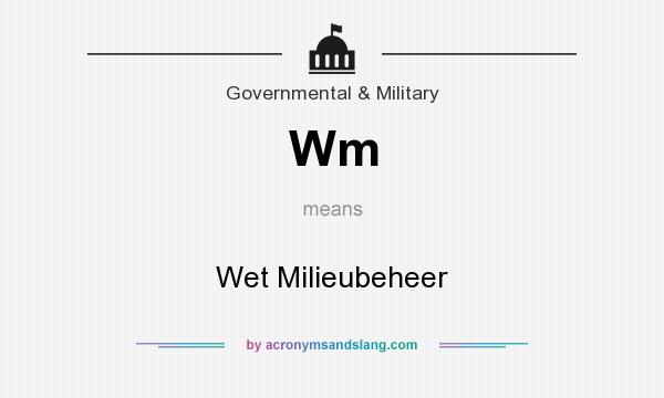 What does Wm mean? It stands for Wet Milieubeheer