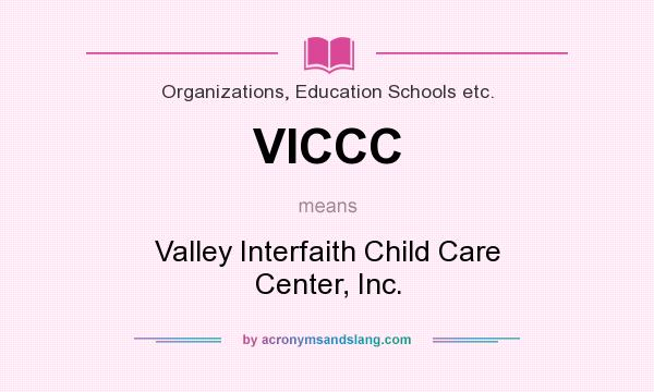What does VICCC mean? It stands for Valley Interfaith Child Care Center, Inc.