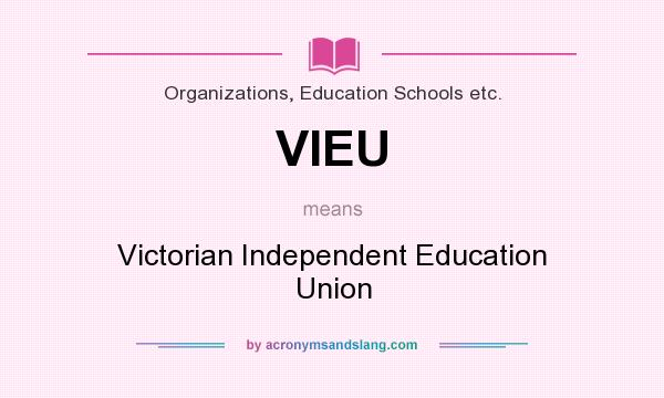 What does VIEU mean? It stands for Victorian Independent Education Union