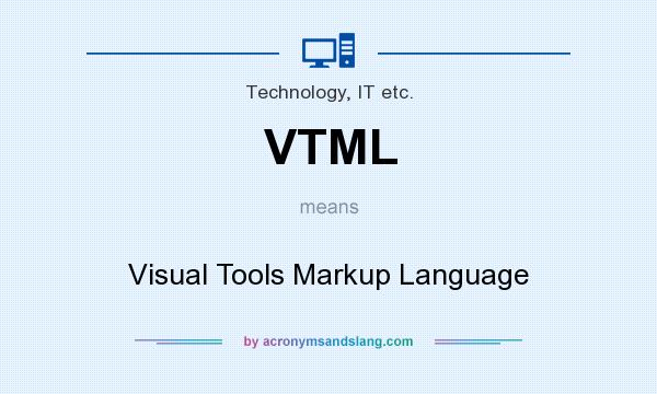 What does VTML mean? It stands for Visual Tools Markup Language