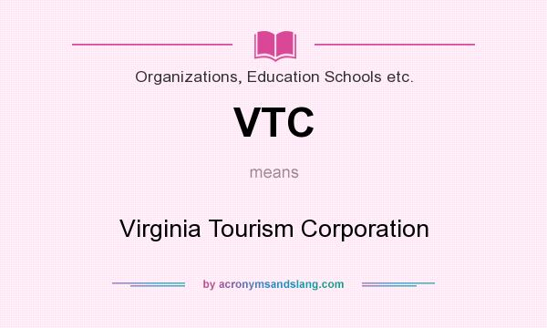 What does VTC mean? It stands for Virginia Tourism Corporation