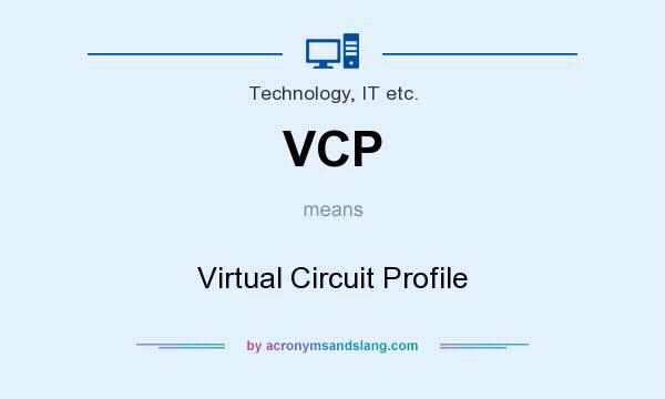 What does VCP mean? It stands for Virtual Circuit Profile