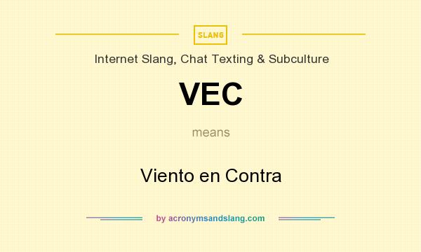 What does VEC mean? It stands for Viento en Contra