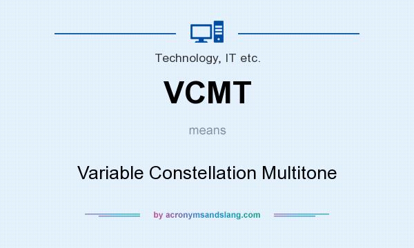 What does VCMT mean? It stands for Variable Constellation Multitone