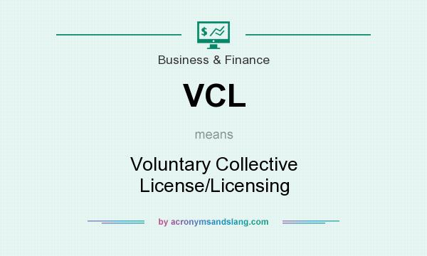 What does VCL mean? It stands for Voluntary Collective License/Licensing