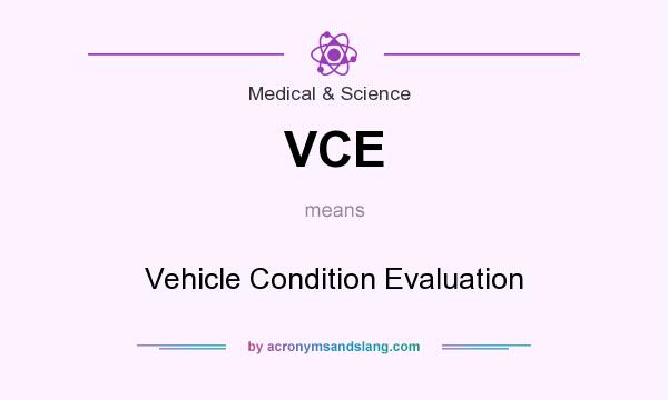 What does VCE mean? It stands for Vehicle Condition Evaluation