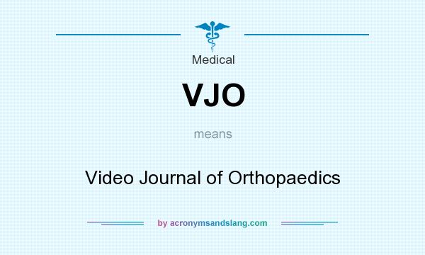 What does VJO mean? It stands for Video Journal of Orthopaedics