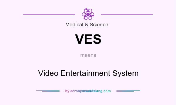 What does VES mean? It stands for Video Entertainment System