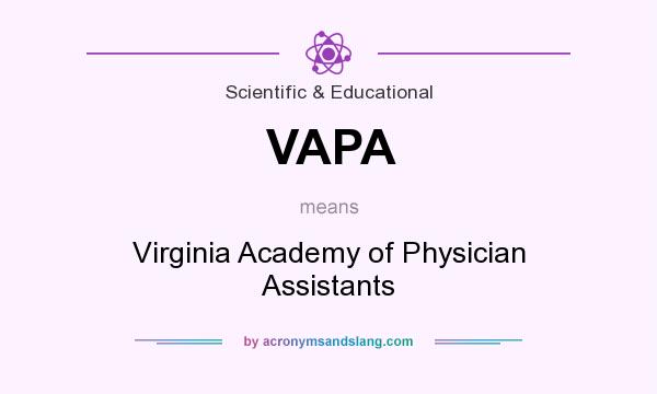 What does VAPA mean? It stands for Virginia Academy of Physician Assistants