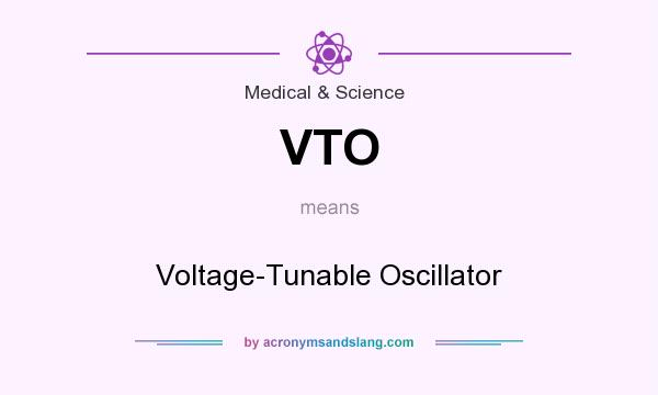 What does VTO mean? It stands for Voltage-Tunable Oscillator