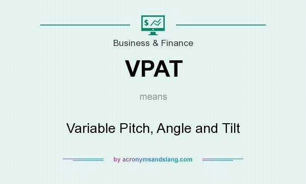 What does VPAT mean? It stands for Variable Pitch, Angle and Tilt
