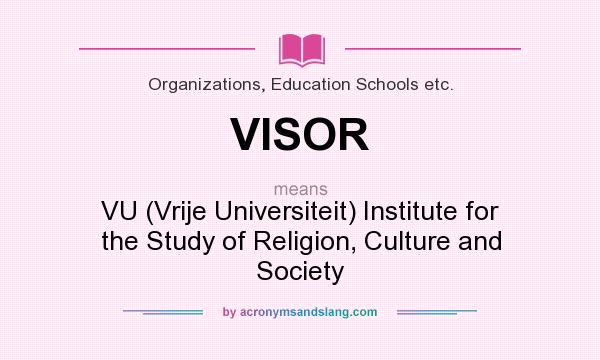 What does VISOR mean? It stands for VU (Vrije Universiteit) Institute for the Study of Religion, Culture and Society