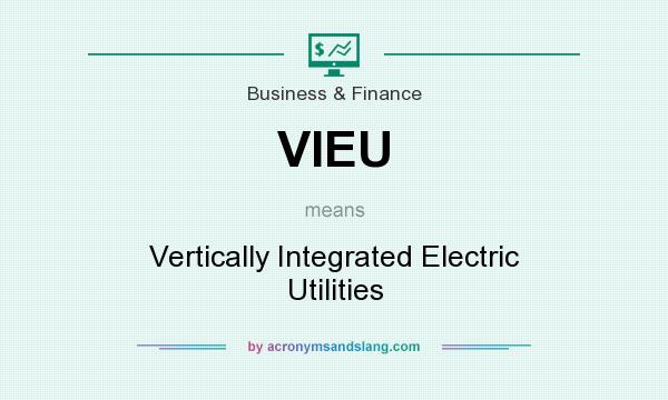 What does VIEU mean? It stands for Vertically Integrated Electric Utilities