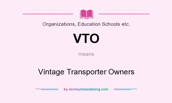 What does VTO mean? It stands for Vintage Transporter Owners