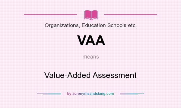 What does VAA mean? It stands for Value-Added Assessment