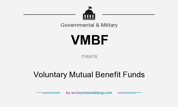 What does VMBF mean? It stands for Voluntary Mutual Benefit Funds