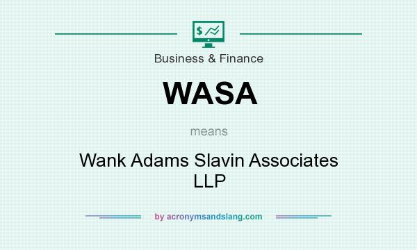What does WASA mean? It stands for Wank Adams Slavin Associates LLP