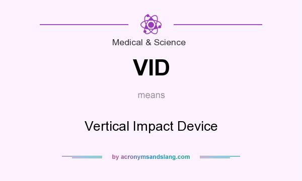 What does VID mean? It stands for Vertical Impact Device