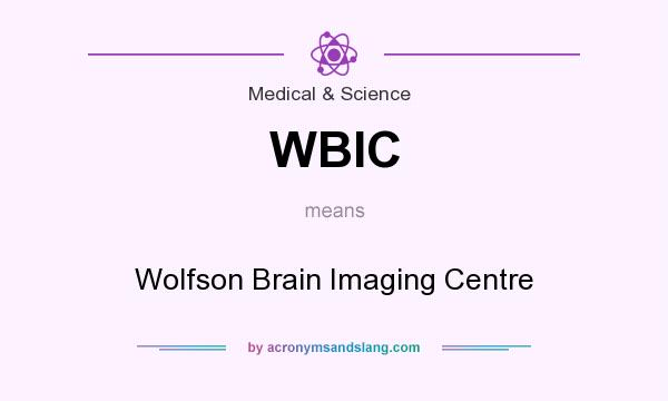 What does WBIC mean? It stands for Wolfson Brain Imaging Centre