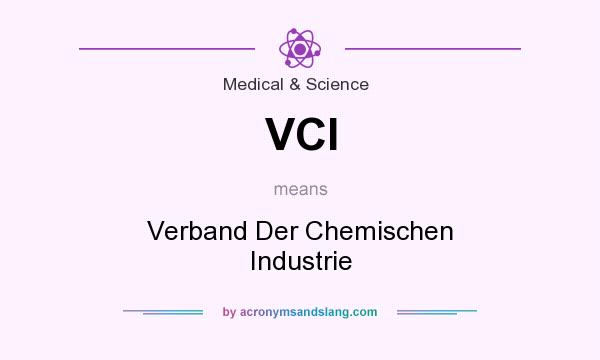 What does VCI mean? It stands for Verband Der Chemischen Industrie