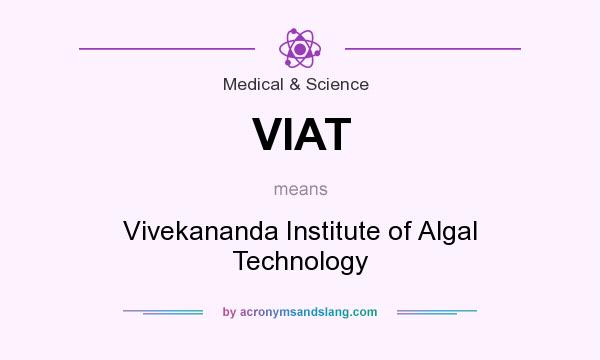 What does VIAT mean? It stands for Vivekananda Institute of Algal Technology