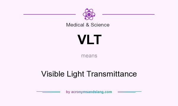What does VLT mean? It stands for Visible Light Transmittance