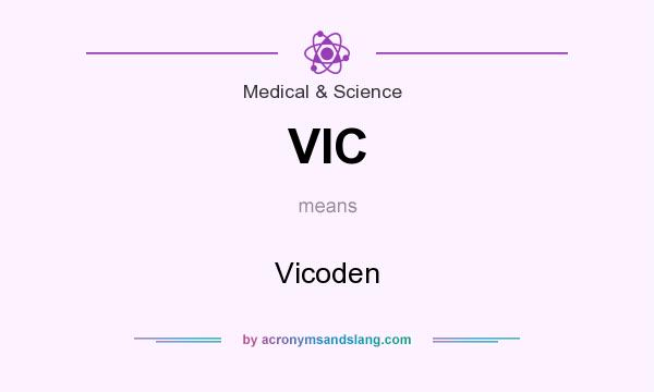 What does VIC mean? It stands for Vicoden